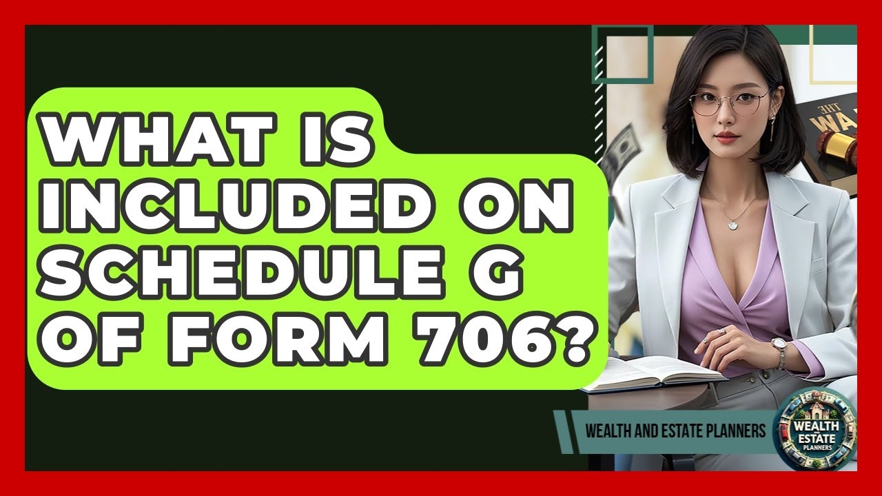 What Is Included On Schedule G Of Form 706 Wealth And Estate Planners