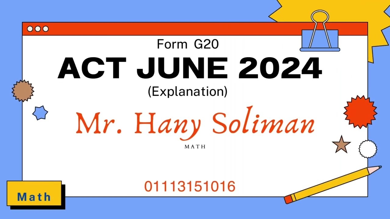 ACT I June 2024 Form G20 Explanation Mr Hany Soliman 01113151016 