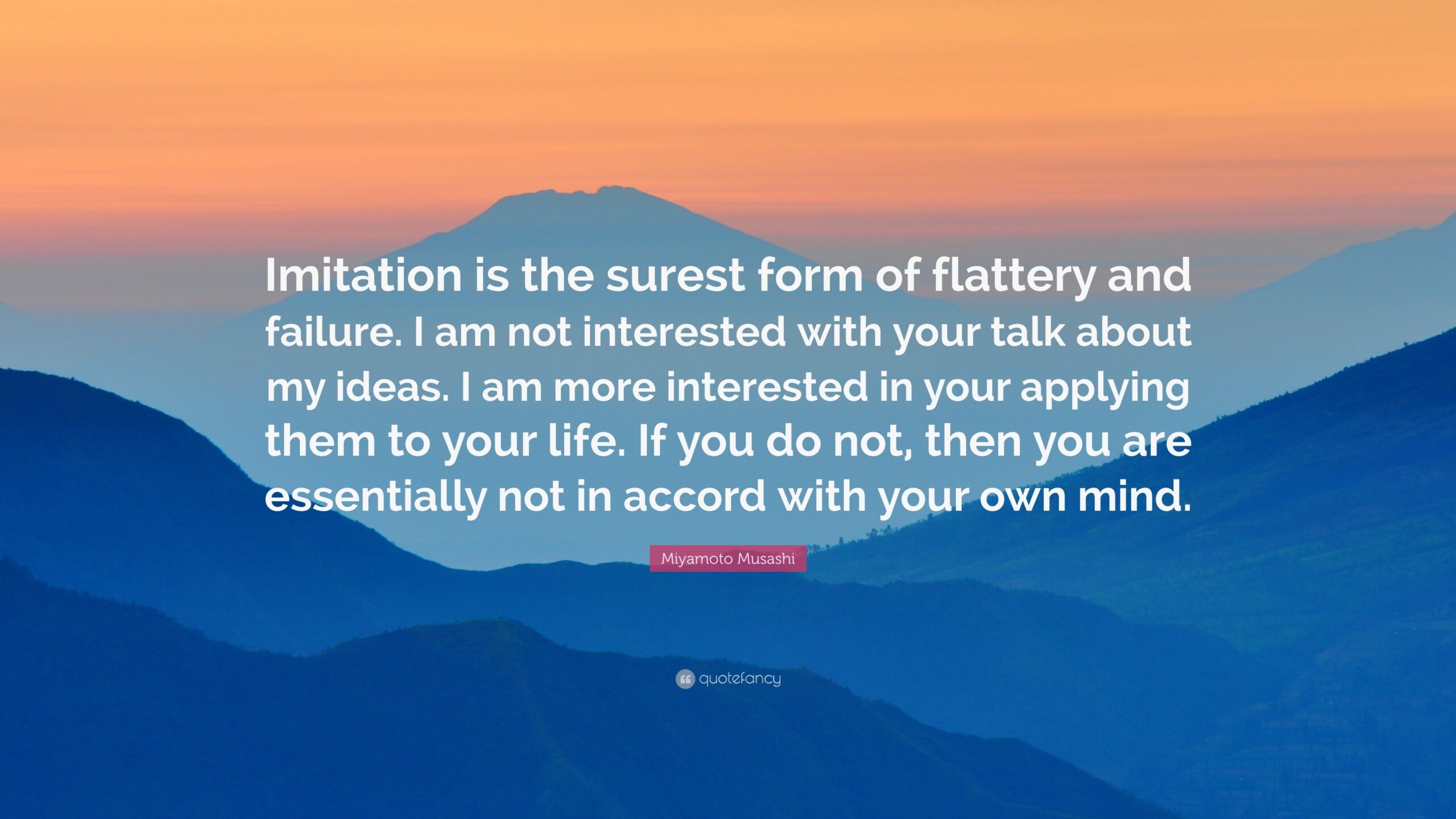 Miyamoto Musashi Quote Imitation Is The Surest Form Of Flattery 