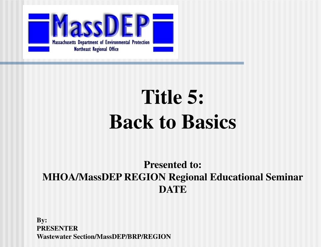 PPT Title 5 Back To Basics Presented To MHOA MassDEP REGION 