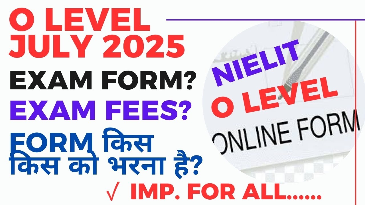 o level exam form for july 2025 exam fees process eligibility ahamadtechnology
